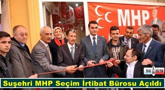 Suşehri MHP Seçim İrtibat Bürosu Açıldı