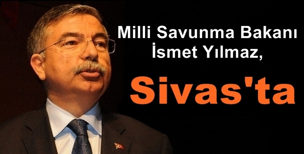 Milli Savunma Bakanı Yılmaz, Sivas'ta