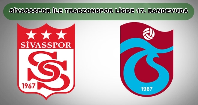 Sivassspor İle Trabzonspor Ligde 17. Randevuda