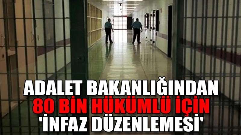 Adalet Bakanlığından 80 bin hükümlü için 'infaz düzenlemesi'