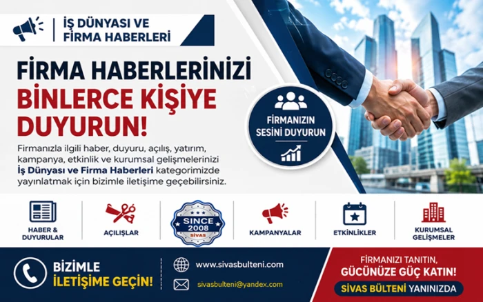 Firma Haber ve Kurumsal Duyurularınız Sivas B&uuml;lteni&rsquo;nde