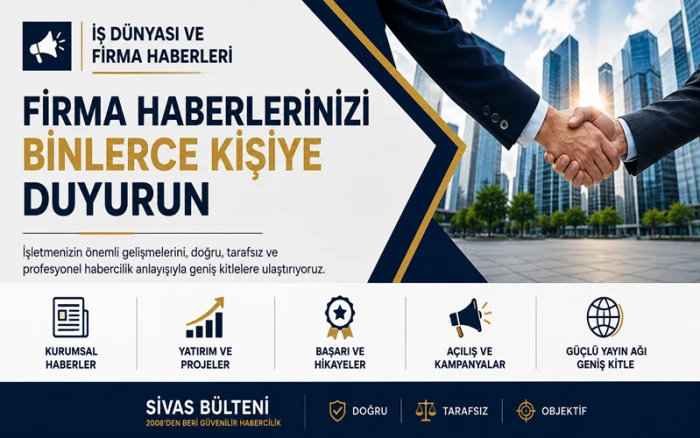 Firma Haber ve Kurumsal Duyurularınız Sivas B&uuml;lteni&rsquo;nde