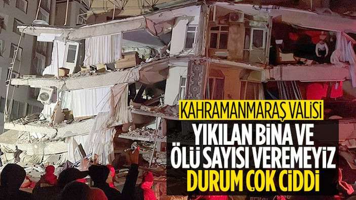 Kahramanmaraş Valisi Ömer Faruk Coşkun: Sayı vermemiz mümkün değil, durum ciddi