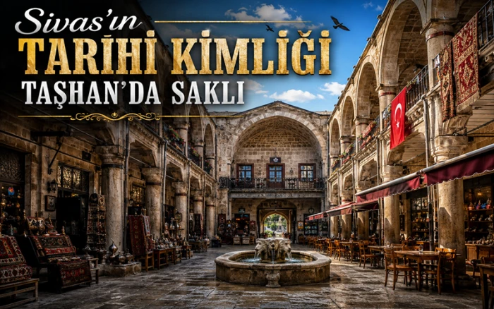 Sivas&rsquo;ın Tarihe A&ccedil;ılan Kapısı: Tarihi Taşhan &Ccedil;arşısı Zamana Meydan Okuyor