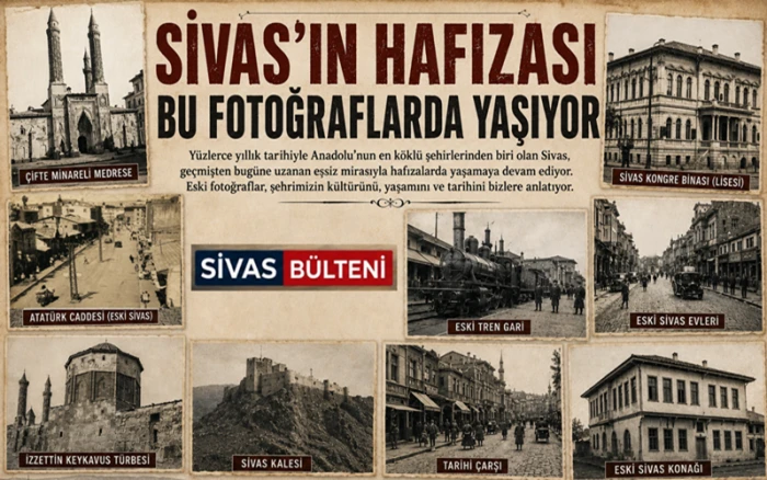 Sivas&rsquo;ın Tarihine Tanıklık Eden Kareler Ge&ccedil;mişi G&uuml;n&uuml;m&uuml;ze Taşıyor