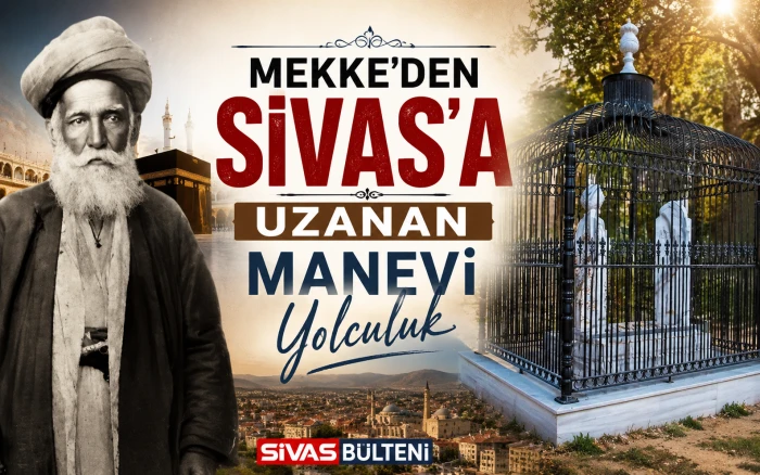Sivas&rsquo;ta Yıllardır Dilden Dile Anlatılan Şahsiyet