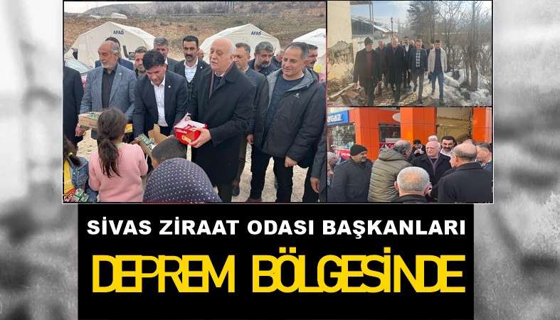ZİRAAT ODASI BAŞKANLARI DEPREM BÖLGESİNDE