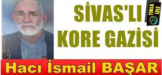 Kore Gazisi Hacı İsmail BAŞAR